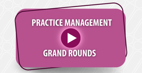 Practice Management and Grand Rounds